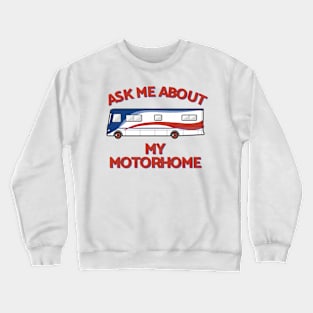 Ask Me About My Motorhome Crewneck Sweatshirt